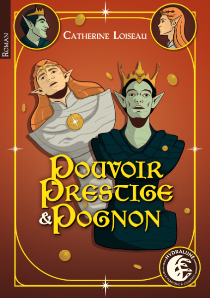 Couverture du roman Pouvoir, Prestige & Pognon de Catherine Loiseau